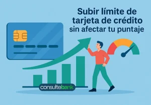 Subir límite de tarjeta de crédito sin afectar tu puntaje - Consulte Bank