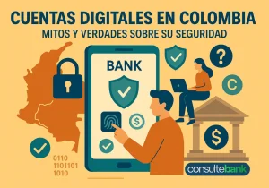Cuentas digitales en Colombia: mitos y verdades - Consulte Bank