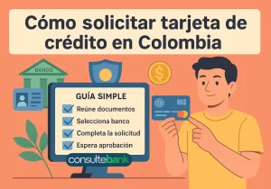 Cómo solicitar tarjeta de crédito en Colombia: guía simple - Consulte Bank