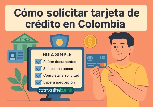Cómo solicitar tarjeta de crédito en Colombia: guía simple - Consulte Bank